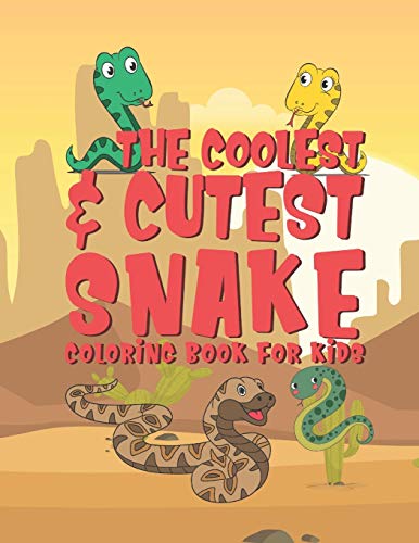 The Coolest & Cutest Snake Coloring Book For Kids: 25 Fun Designs For Boys And Girls