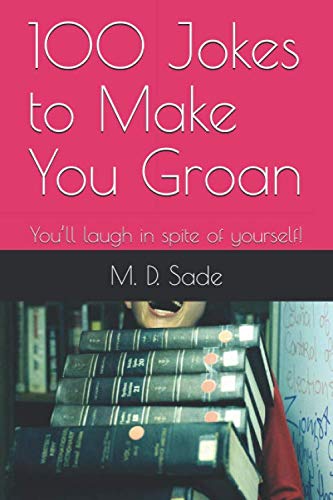 100 Jokes To Make You Groan: You?Ll Laugh In Spite Of Yourself!