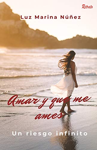 Amar Y Que Me Ames: Un Riesgo Infinito (Spanish Edition)
