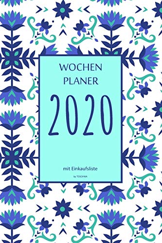 Wochenplaner 2020 Mit Einkaufsliste: 6X9 Wochenplaner 2020 Mit Einkaufsliste, Einkaufszettel, Essensplaner Als Semesterplaner, Studienkalender, ... F?r Das Jahr 2020 (German Edition) - 9781674863634