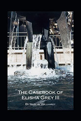 The Casebook Of Elisha Grey Iii