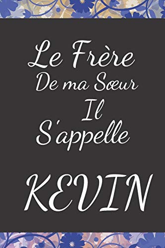 Le Frère De Ma Sœur Il S'Appelle Kevin (French Edition)