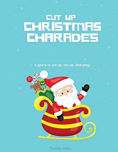 Cut Up Christmas Charades: A Game To Cut Up, Mix Up, And Play!