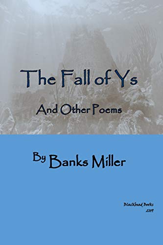 The Fall of Ys: A Volume of Poetry by Banks Miller