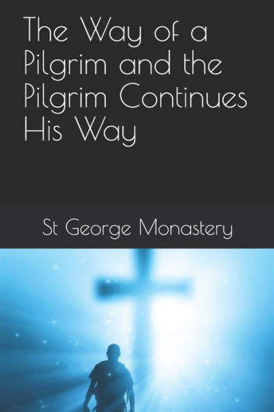 The Way Of A Pilgrim And The Pilgrim Continues His Way - 9781675028179