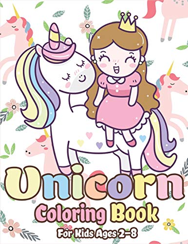 Unicorn Coloring Book For Kids Ages 2-8: Magical Unicorn Coloring Books For Girls, Fun And Beautiful Coloring Pages Birthday Gifts For Kids (Unicorn Coloring Book For Kids Ages 2-4, 4-8)