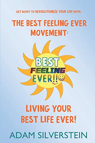 The Best Feeling Ever Movement: Living Your Best Life Ever!