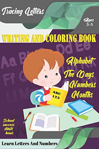 Learn Letters And Numbers Abc 123 Writing And Coloring Book: A Fun Book To Practice Writing For Kids Ages 3-5 For K-2 & K-3 Students, 110 Pages, 6X9 Inches - 9781675125953