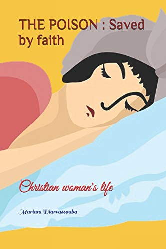 The Poison : Saved By Faith: Christian Woman's Life