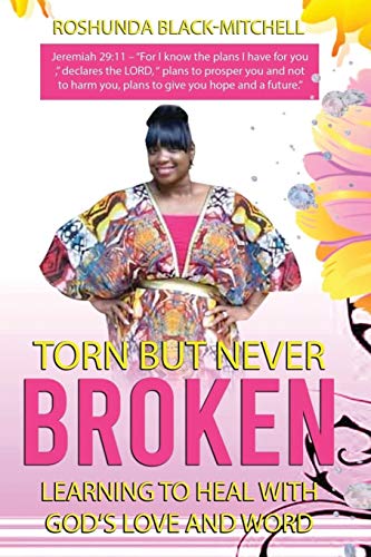 Torn But Never Broken: Learning To Heal With God's Love And Word
