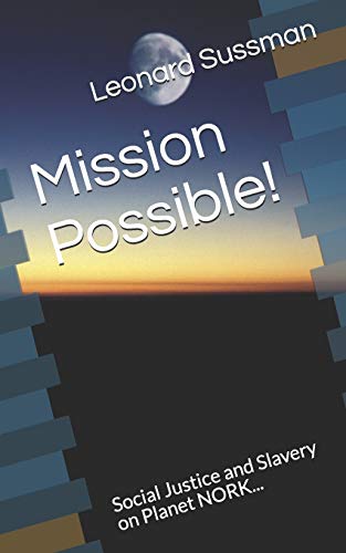 Mission Possible!: Social Justice And Slavery On Planet Nork... (Manor Publishing Collective)