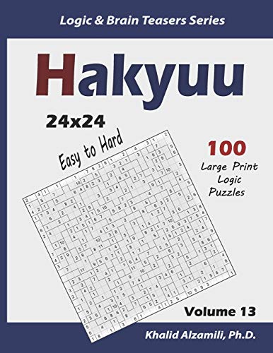 Hakyuu: 100 Easy To Hard Puzzles (24X24) (Logic & Brain Teasers Series)