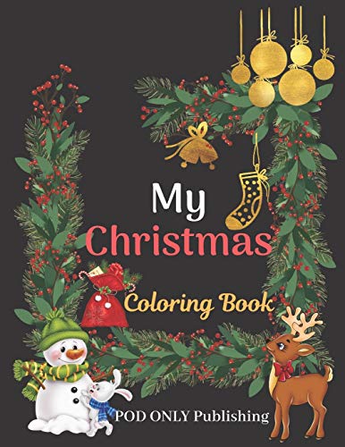 My Christmas Coloring Book: The Alternative To Good Design Is Always Bad Coloring An Adult Coloring Book Pages Designed To Inspire Creativity Inner Peace Calm And Focus