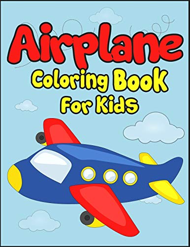 Airplane Coloring Book For Kids: 50+ Black And White Aircraft Drawings To Color! Kids Holiday Activity Book. Perfect Gift For Aviation Lover Kids!