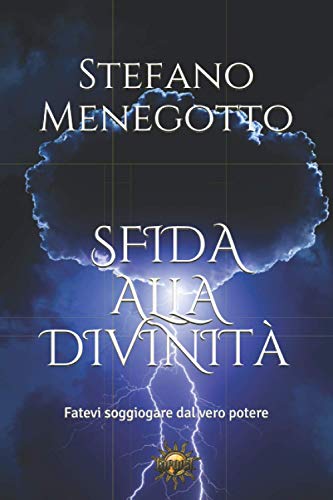 Sfida Alla Divinit?: Fatevi Soggiogare Dal Vero Potere (Italian Edition)