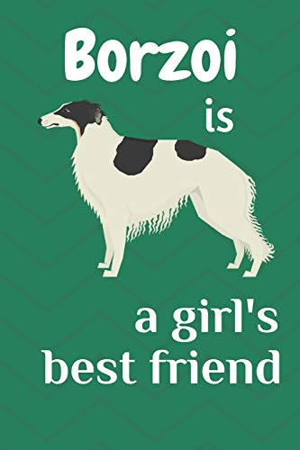 Borzoi Is A Girl?S Best Friend: For Borzoi Dog Fans