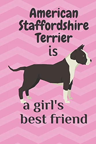 American Staffordshire Terrier Is A Girl?S Best Friend: For American Staffordshire Terrier Dog Fans