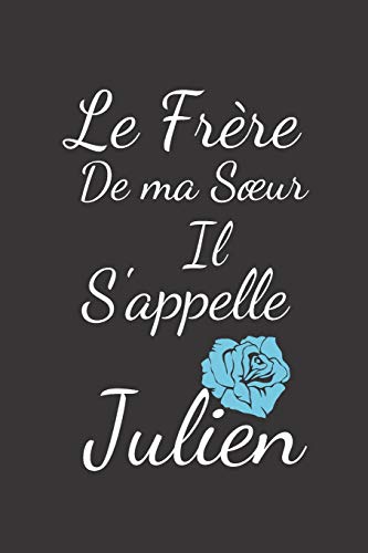 Le frere de ma S??ur il s'appelle Julien (French Edition)