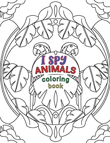 I SPY ANIMALS COLORING BOOK: Animals Coloring Book For Kids And Adult, Circle Animals Pictures,30 Different Pages 8.5X11 Inches.