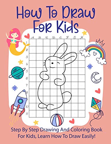 How To Draw For Kids: Step By Step Drawing Animals With Graph Book And Coloring Book For Kids To Learn Draw Animals For Kids 6-12