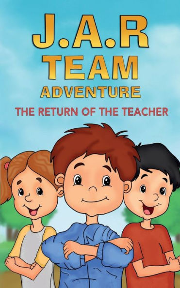 J.A.R. Team Adventure: The Return of the Teacher