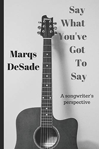 Say What You???ve Got To Say: a songwriter???s perspective