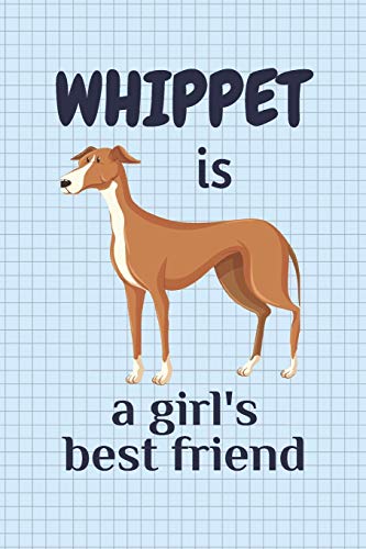 Whippet Is A Girl?S Best Friend: For Whippet Dog Fans