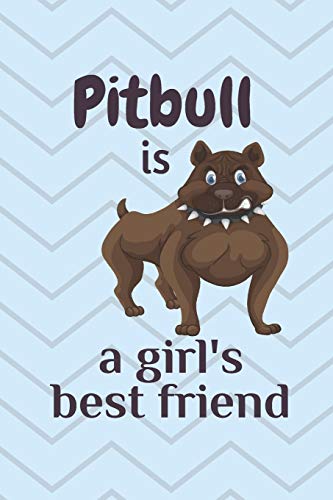 Pitbull Is A Girl?S Best Friend: For Pitbull Dog Fans