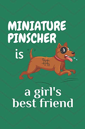 Miniature Pinscher Is A Girl?S Best Friend: For Miniature Pinscher Dog Fans