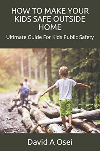 How To Make Your Kids Safe Outside Home: Ultimate Guide For Kids Public Safety