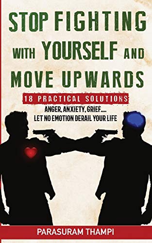 Stop Fighting with Yourself and Move Upwards: 18 Practical Solutions