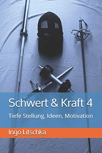 Schwert & Kraft 4: Tiefe Stellung, Ideen, Motivation (Schwert und Kraft Serie) (German Edition)