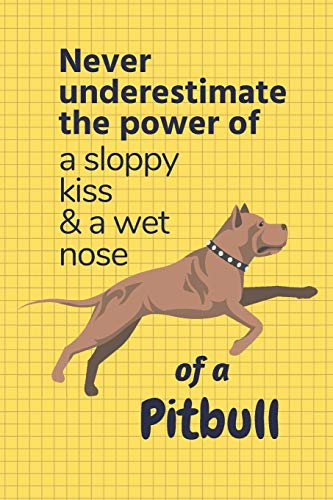 Never underestimate the power of a sloppy kiss & a wet nose of a Pitbull: For Pitbull Dog Fans