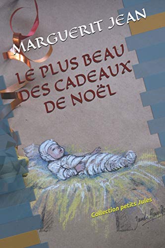 LE PLUS BEAU DES CADEAUX DE NO?ïL: Collection petit Jules (French Edition)