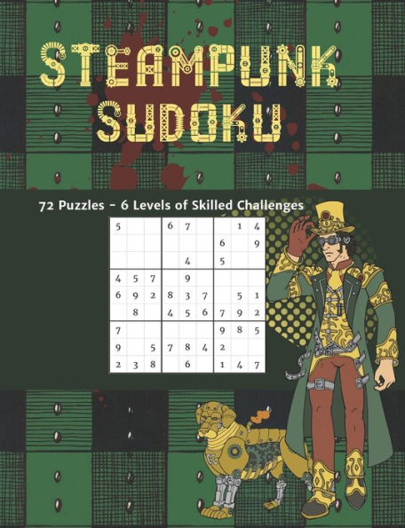 Steampunk Sudoku 72 Puzzles 6 Levels Of Skilled Challenges : Novelty Themed Brain Games To Challenge And Frustrate