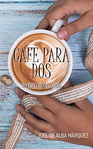 Caf?? para dos: lo que no te digo (Spanish Edition)