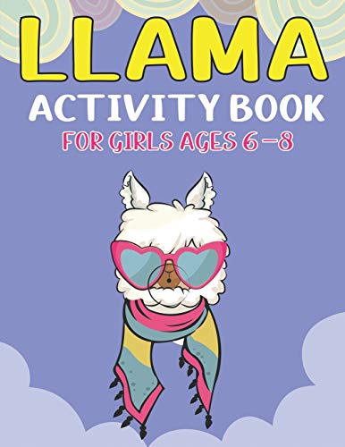 LLAMA ACTIVITY BOOK FOR GIRLS AGES 6-8: Fun with Learn, A Fantastic Kids Workbook Game for Learning, Funny Farm Animal Coloring, Dot to Dot, Word ... More! Unique gifts for girls who loves Llama