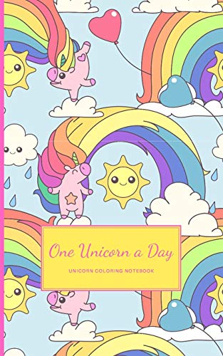 One Unicorn A Day: Cute Mini Unicorn Coloring Notebook With Simple Unicorn Drawings On Each Page (Inspirational Notebooks)
