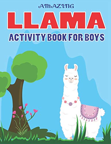 AMAZING LLAMA ACTIVITY BOOK FOR BOYS: Fun with Learn, A Fantastic Kids Workbook Game for Learning, Funny Farm Animal Coloring, Dot to Dot, Word Search and More..! Perfect gifts for children