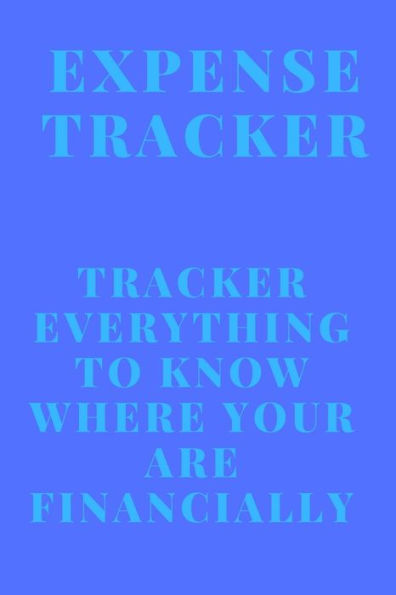 Expense Tracker: Track everything you spend to know where you are financially - 9781676374473