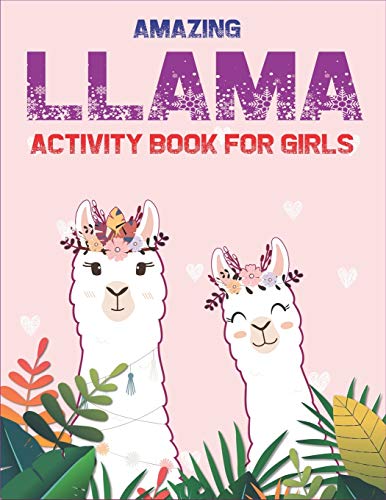 Amazing Llama Activity Book For Girls: Fun With Learn, A Fantastic Kids Workbook Game For Learning, Funny Farm Animal Coloring, Dot To Dot, Word ... Gifts For Beautiful Girls Who Loves Llama