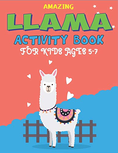 Amazing Llama Activity Book For Kids Ages 5-7: Fun With Learn, A Fantastic Kids Workbook Game For Learning, Funny Farm Animal Coloring, Dot To Dot, ... Cute Gifts For Children Who Love Coloring