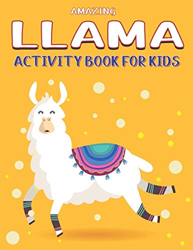 Amazing Llama Activity Book For Kids: Fun With Learn, A Fantastic Kids Workbook Game For Learning, Funny Farm Animal Coloring, Dot To Dot, Word Search And More..! Awesome Gifts For Children