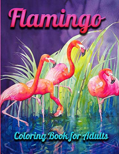 Flamingo Coloring Book For Adults: An Adult Coloring Book With Fun, Easy,Flower Pattern And Relaxing Coloring Pages - 9781676407607