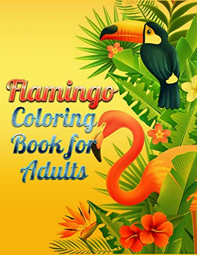 Flamingo Coloring Book For Adults: An Adult Coloring Book With Fun, Easy,Flower Pattern And Relaxing Coloring Pages - 9781676407621