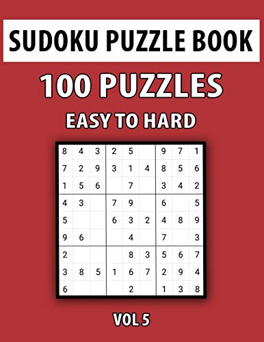Sudoku Puzzle Book, Easy To Hard, 100 Puzzles Vol 5: Perfect Sudoku Book For Teen, Easy To Hard Sudoku Challenging And Fun Puzzle