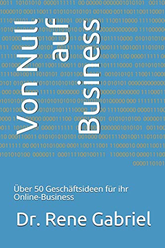 Von Null Auf Business: Über 50 Geschäftsideen Für Ihr Online-Business (German Edition)
