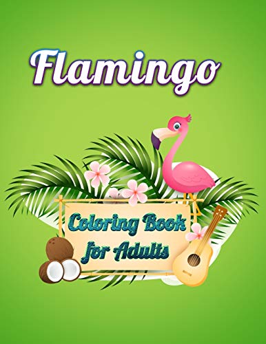 Flamingo Coloring Book For Adults: An Adult Coloring Book With Fun, Easy,Flower Pattern And Relaxing Coloring Pages - 9781676869689