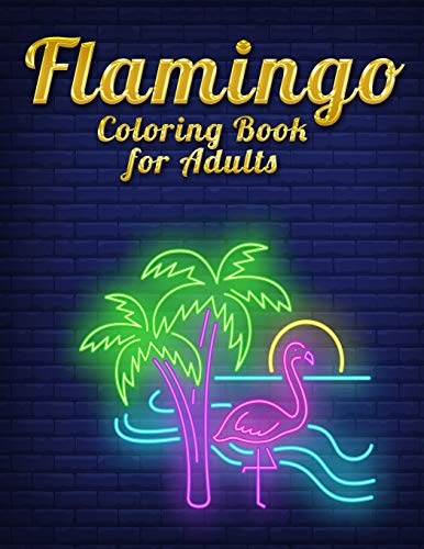 Flamingo Coloring Book For Adults: An Adult Coloring Book With Fun, Easy,Flower Pattern And Relaxing Coloring Pages - 9781676869832