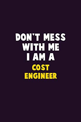 Don't Mess With Me, I Am A Cost Engineer: 6X9 Career Pride 120 pages Writing Notebooks